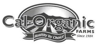 CAL-ORGANIC FARMS HEALTHY BY CHOICE SINCE 1984 logo