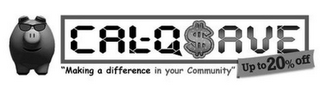 CAL-Q $AVE "MAKING A DIFFERENCE IN YOUR COMMUNITY" UP TO 20% OFF logo