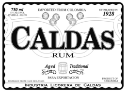 CALDAS RUM, 750 ML 35% ALC/VOL INVIMA L-002299 IMPORTED FROM COLOMBIA ESTABLISHED IN 1928 AGED TRADITION DISTILLED FROM CANE MOLASSES PARA EXPORTACION PRODUCT OF COLOMBIA INDUSTRIA LICORERA DE CALDAS logo