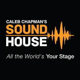 CALEB CHAPMAN'S SOUNDHOUSE ALL THE WORLD'S YOUR STAGE logo