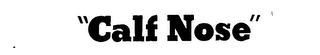"CALF NOSE." logo