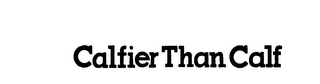 CALFIER THAN CALF logo