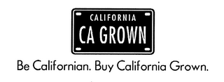 CALIFORNIA CA GROWN BE CALIFORNIAN. BUY CALIFORNIA GROWN. logo