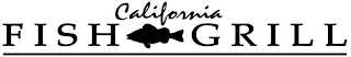 CALIFORNIA FISH GRILL