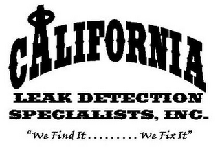 CALIFORNIA LEAK DETECTION SPECIALISTS, INC "WE FIND IT.........WE FIX IT" logo