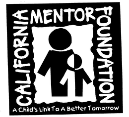 CALIFORNIA MENTOR FOUNDATION A CHILD'S LINK TO A BETTER TOMORROW logo