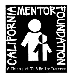 CALIFORNIA MENTOR FOUNDATION A CHILD'S LINK TO A BETTER TOMORROW logo