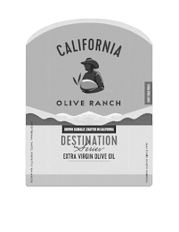 CALIFORNIA OLIVE RANCH FIRST COLD PRESSGROWN GLOBALLY, CRAFTED IN CALIFORNIA DESTINATION SERIES EXTRA VIRGIN OLIVE OIL EXCEPTIONAL TASTE, PERFECTLY BALANCED FARMING OLIVES SINCE 1998 logo