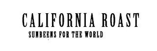 CALIFORNIA ROAST SUNBEANS FOR THE WORLD logo