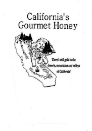 CALIFORNIA'S GOURMET HONEY THERE'S STILL GOLD IN THE DESERTS, MOUNTAINS AND VALLEYS OF CALIFORNIA! logo