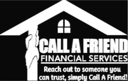 CALL A FRIEND FINANCIAL SERVICES REACH OUT TO SOMEONE YOU CAN TRUST, SIMPLY CALL A FRIEND! logo