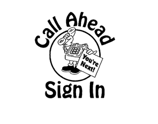 CALL AHEAD YOU'RE NEXT! SIGN IN logo