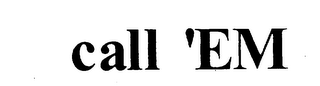 CALL 'EM