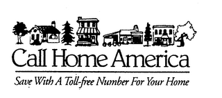 CALL HOME AMERICA SAVE WITH A TOLL-FREE NUMBER FOR YOUR HOME logo