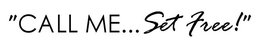 "CALL ME...SET FREE!" logo