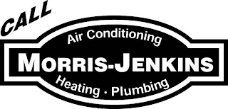 CALL MORRIS-JENKINS AIR CONDITIONING HEATING PLUMBING logo