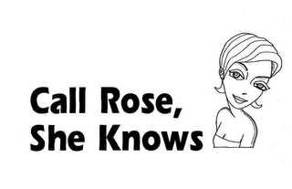 CALL ROSE, SHE KNOWS logo