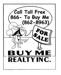 CALL TOLL FREE 866- TO BUY ME (862-8963) FOR SALE BUY ME REALTY INC. logo