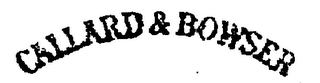 CALLARD & BOWSER