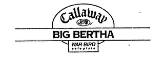 CALLAWAY BIG BERTHA WAR BIRD SOLE PLATE S H logo