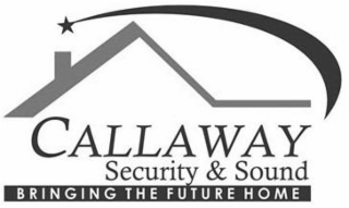 CALLAWAY SECURITY & SOUND  BRINGING THE FUTURE HOME logo