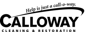 CALLOWAY CLEANING & RESTORATION HELP ISJUST A CALL-O-WAY. logo