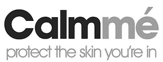 CALMMÉ PROTECT THE SKIN YOU'RE IN logo
