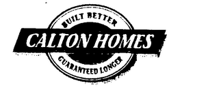 CALTON HOMES BUILT BETTER GUARANTEED LONGER logo