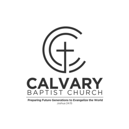 CALVARY BAPTIST CHURCH PREPARING FUTURE GENERATIONS TO EVANGELIZE THE WORLD JOSHUA 24:15 logo