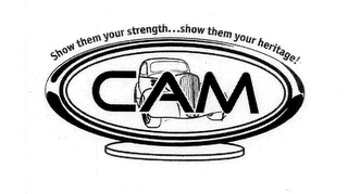 CAM SHOW THEM YOUR STRENGTH...SHOW THEM YOUR HERITAGE! logo