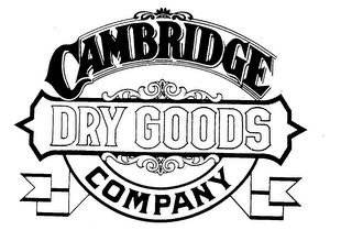 CAMBRIDGE DRY GOODS COMPANY