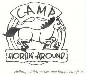 CAMP HORSIN' AROUND HELPING CHILDREN BECOME HAPPY CAMPERS logo