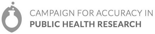 CAMPAIGN FOR ACCURACY IN PUBLIC HEALTH RESEARCH logo