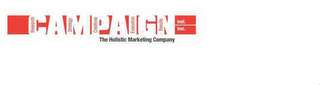 CAMPAIGN THE FIRST HOLISTIC MARKETING COMPANY! RESEARCH. STRATEGY. CREATIVES. IMPLEMENTATION. RESULTS. logo