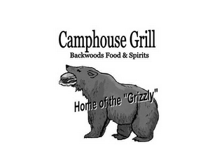 CAMPHOUSE GRILL BACKWOODS FOOD & SPIRITS HOME OF THE "GRIZZLY" logo