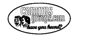 CAMPUSGROUPS.COM HAVE YOU HEARD? logo