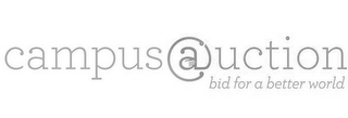 CAMPUS@UCTION BID FOR A BETTER WORLD
