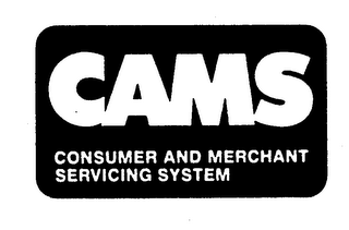 CAMS CONSUMER AND MERCHANT SERVICING SYSTEM