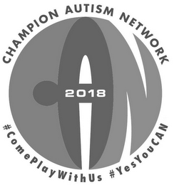 CAN 2018 CHAMPION AUTISM NETWORK #COMEPLAYWITHUS #YESYOUCAN logo