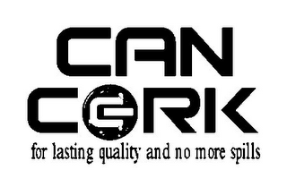 CAN CORK FOR LASTING QUALITY AND NO MORE SPILLS logo
