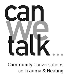 CAN WE TALK... COMMUNITY CONVERSATIONS ON TRAUMA & HEALING logo