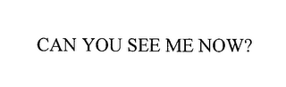 CAN YOU SEE ME NOW? logo