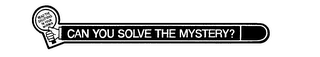 CAN YOU SOLVE THE MYSTERY? READ THE SOLUTIONS IN YOUR MIRROR logo