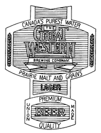 CANADA'S PUREST WATER THE GREAT WESTERN BREWING COMPANY PRAIRIE MALT AND GRAINS LAGER PREMIUM QUALITY UNION MADE BEER logo