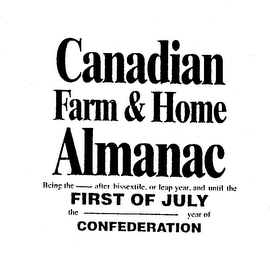CANADIAN FARM & HOME ALMANAC BEING THE - AFTER BISSEXTILE, OR LEAP YEAR, AND UNTIL THE FIRST OF JULY THE - YEAR OF CONFEDERATION logo
