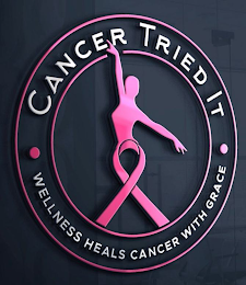 CANCER TRIED IT · WELLNESS HEALS CANCERWITH GRACE · logo