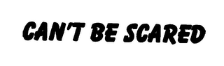CAN'T BE SCARED logo
