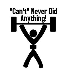 "CAN'T" NEVER DID ANYTHING! logo