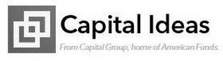 CAPITAL IDEAS FROM CAPITAL GROUP, HOME OF AMERICAN FUNDS. logo