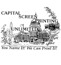 CAPITAL SCREEN PRINTING UNLIMITED YOU NAME IT! WE CAN PRINT IT! logo